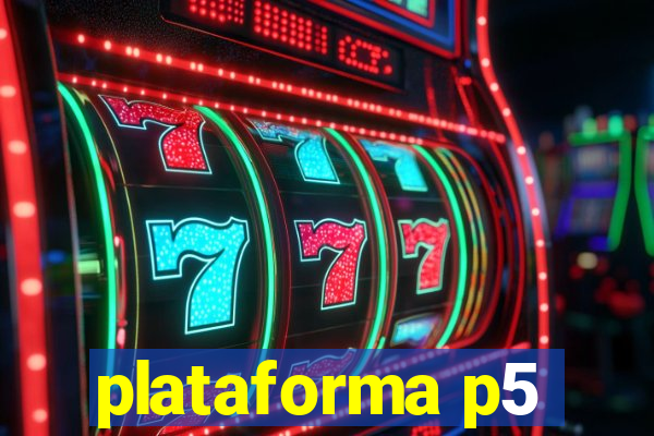 plataforma p5